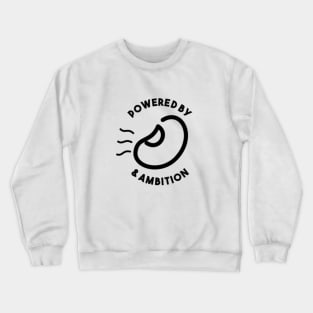 Powered by beans & ambition Crewneck Sweatshirt